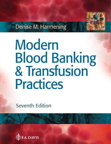 Modern Blood Banking & Transfusion Practices Seventh Edition