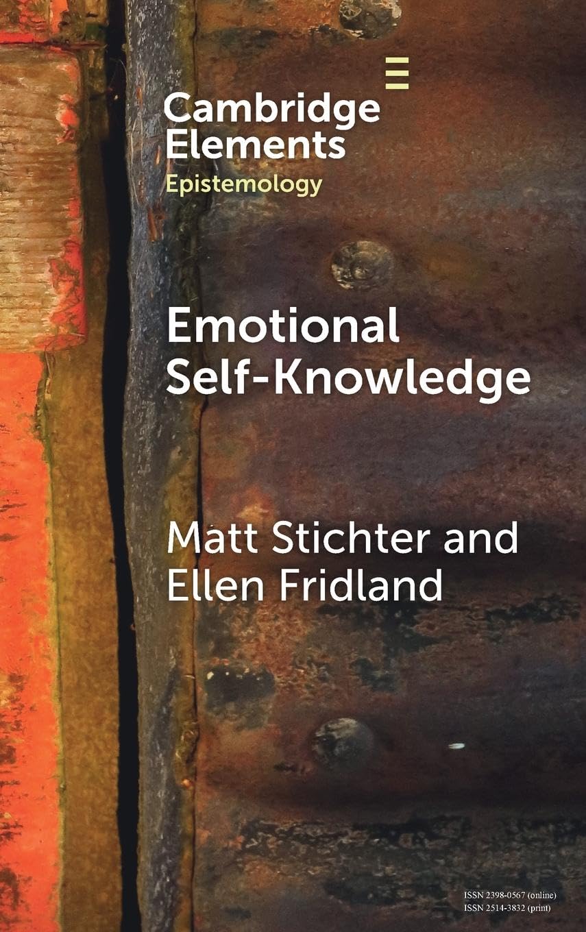 Emotional Self-Knowledge: How Affective Skills Reveal Our Values, Goals, Cares, and Concerns (Elements in Epistemology)