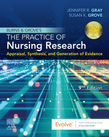 Burns and Grove's The Practice of Nursing Research - E-Book: Appraisal, Synthesis, and Generation of Evidence
