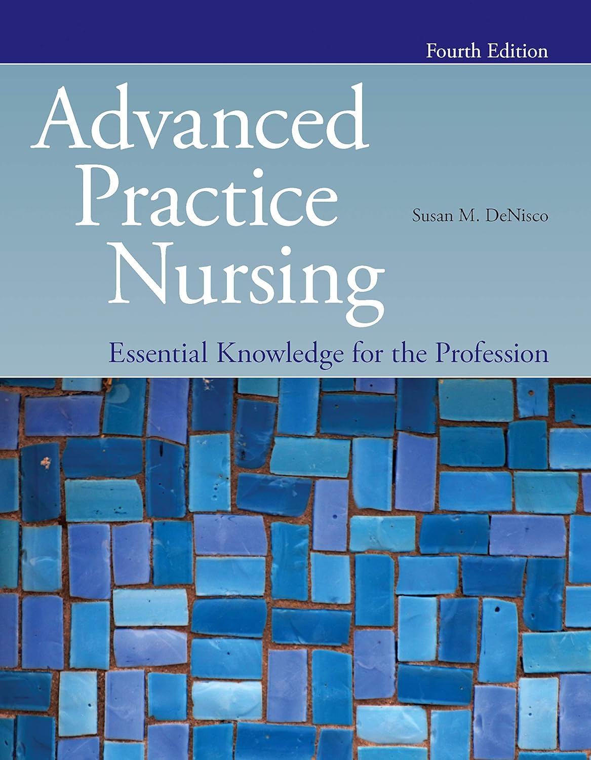 Advanced Practice Nursing: Essential Knowledge for the Profession 4th Edition, Kindle Edition