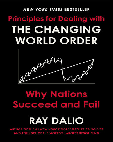 Principles for Dealing with the Changing World Order: Why Nations Succeed and Fail